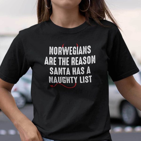 Norwegians Are The Reason Santa Has A Naughty List Shirt