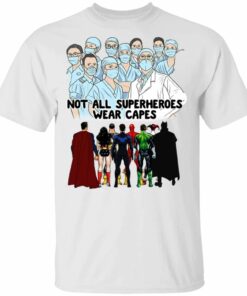 Not All Superheroes Wear Capes T shirt Health Workers Tee All Day Tee 2