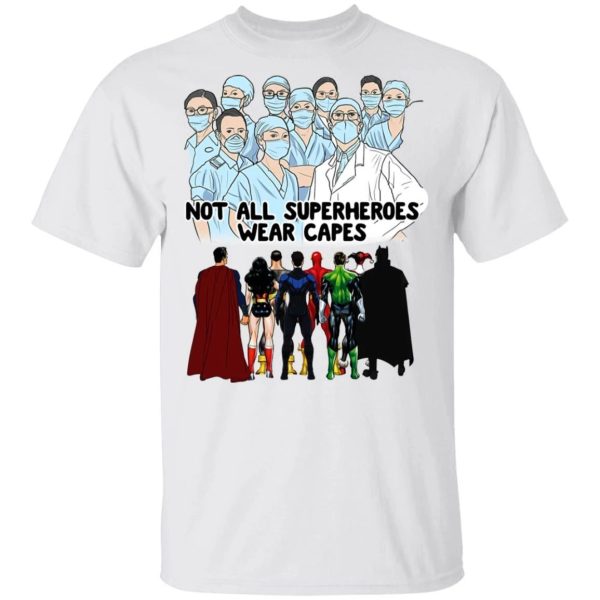 Not All Superheroes Wear Capes T-shirt Health Workers Tee  All Day Tee