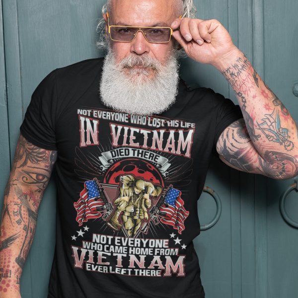 Not Everyone Who Lost His Life In Vietnam Died There Shirt