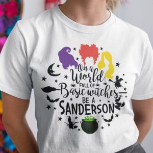 On A World Full Of Basic Witches Be A Sanderson Shirt Halloween