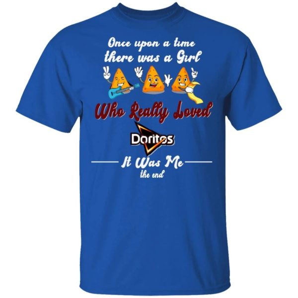 Once Upon A Time There Was A Girl Loved Doritos T-shirt  All Day Tee