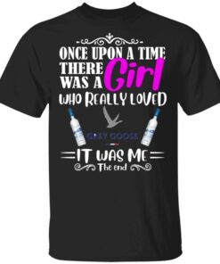 Once Upon A Time There Was A Girl Loved Grey Goose T shirt Vodka Tee All Day Tee 1