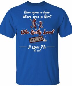 Once Upon A Time There Was A Girl Loved Hersheys T shirt All Day Tee 4