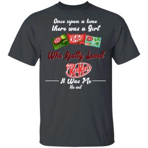 Once Upon A Time There Was A Girl Loved Kit Kat T shirt All Day Tee 3