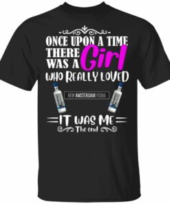 Once Upon A Time There Was A Girl Loved New Amsterdam T shirt Vodka Tee All Day Tee 1