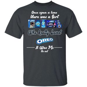 Once Upon A Time There Was A Girl Loved Oreo T shirt All Day Tee 3