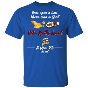 Once Upon A Time There Was A Girl Loved Pringles T shirt All Day Tee 4