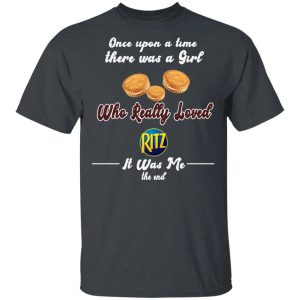 Once Upon A Time There Was A Girl Loved Ritz T shirt All Day Tee 3