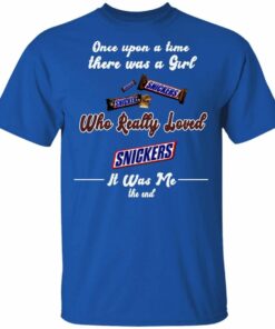 Once Upon A Time There Was A Girl Loved Snickers T shirt All Day Tee 4