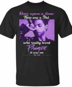 Once Upon A Time There Was A Girl Who Really Loved Prince T Shirt Gift All Day Tee 1
