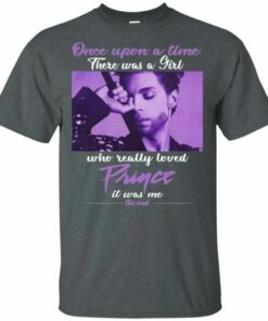 Once Upon A Time There Was A Girl Who Really Loved Prince T Shirt Gift All Day Tee 4