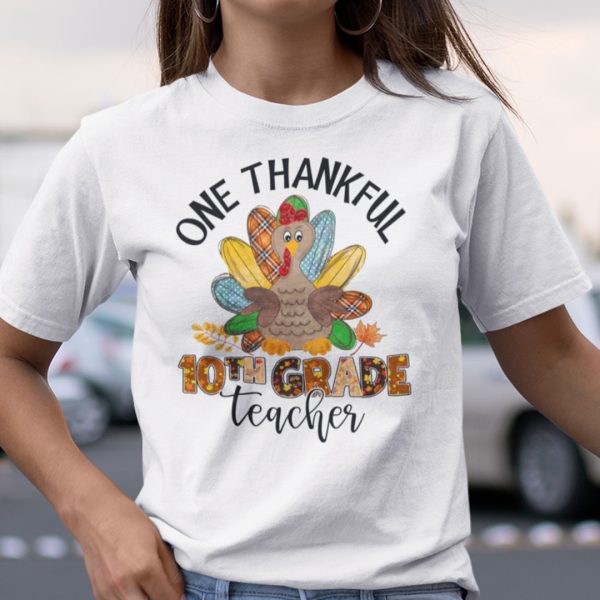 One Thankful 10th Grade Teacher Shirt Turkey Thanksgiving