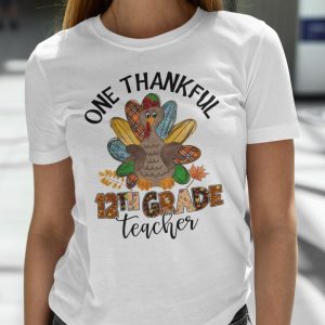 One Thankful 12th Grade Teacher Shirt Turkey Thanksgiving