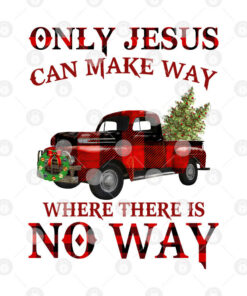 Only Jesus Can Make Way Where There Is No Way Christmas Shirt 2