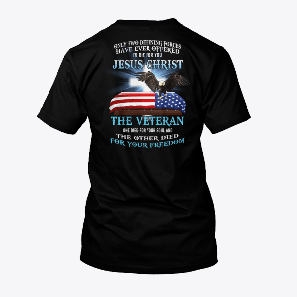 Only Two Defining Forces Have Ever Offered To Die For You Shirt