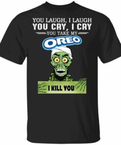 Oreo Achmed T shirt You Take My Snack I Kill You Tee All Day Tee 1