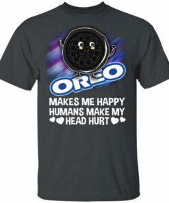 Oreo Makes Me Happy Humans Make My Head Hurt T-shirt All Day Tee 1 Oreo Makes Me Happy Humans Make My Head Hurt T shirt All Day Tee 2