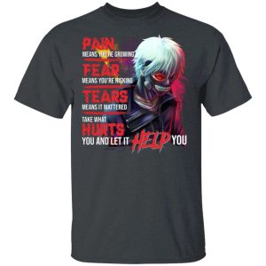 Pain Fear Tears Hurts Tokyo Ghoul T shirt Anime Tee All Day Tee 2