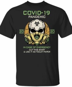 Pandemic In Case Of Emergency Use As A Toilet Paper T shirt All Day Tee 1