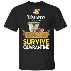 Panera Bread Helping Me Survive Quarantine T-shirt  All Day Tee