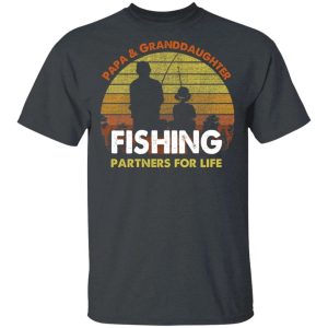 Papa And Granddaughter Fishing Partners For Life T Shirt Fishing Lover All Day Tee 2