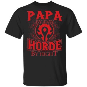 Papa By Day Horde By Night World Of Worldcraft T shirt All Day Tee 1