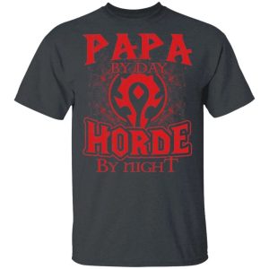 Papa By Day Horde By Night World Of Worldcraft T shirt All Day Tee 2