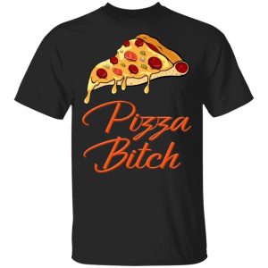 Pizza Bitch T shirt Fast Food Addict Tee All Day Tee 1