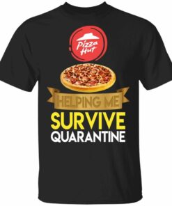 Pizza Hut Helping Me Survive Quarantine T shirt All Day Tee 1