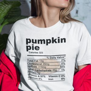 Pumpkin Pie Thanksgiving Food Nutrition Facts Shirt