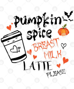 Pumpkin Spice Breast Milk Latte Please Shirt 2