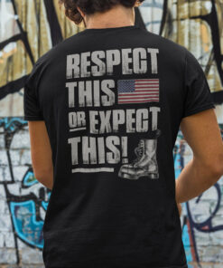 Respect This Or Expect This Shirt 1