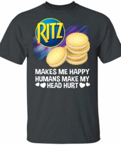 Ritz Makes Me Happy Humans Make My Head Hurt T-shirt All Day Tee 1 Ritz Makes Me Happy Humans Make My Head Hurt T shirt All Day Tee 2