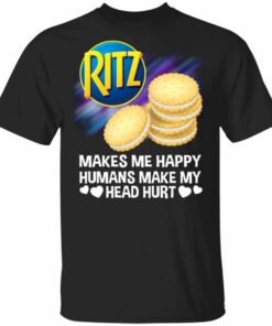 Ritz Makes Me Happy Humans Make My Head Hurt T-shirt All Day Tee 2 Ritz Makes Me Happy Humans Make My Head Hurt T shirt All Day Tee 3