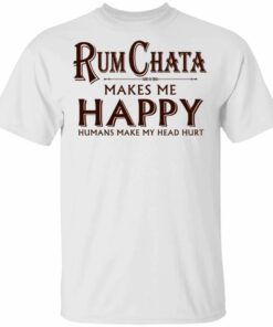 Rumchata Makes Me Happy T shirt Rum Tee All Day Tee 1