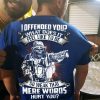 Skull Veteran Shirt I Offended You What Does It Feel Like