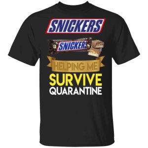 Snickers Helping Me Survive Quarantine T shirt All Day Tee 1