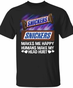Snickers Makes Me Happy Humans Make My Head Hurt T shirt All Day Tee 1