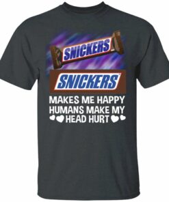 Snickers Makes Me Happy Humans Make My Head Hurt T shirt All Day Tee 4
