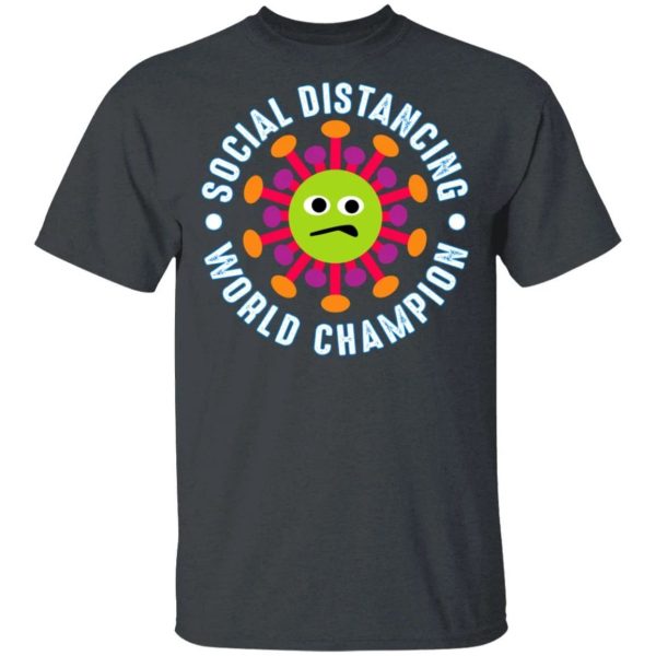 Social Distancing World Champion Coronavirus T-shirt  All Day Tee