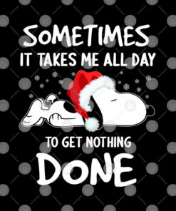 Sometimes It Takes Me All Day To Get Nothing Done Snoopy Christmas Shirt 1 Sometimes It Takes Me All Day To Get Nothing Done Snoopy Christmas Shirt 2