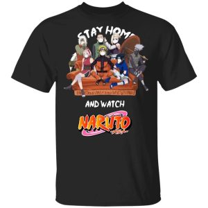 Stay Home And Watch Naruto T shirt Anime Tee All Day Tee 1