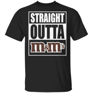 Straight Outta MMs Tee Shirt Snack Lovers T shirt All Day Tee 3