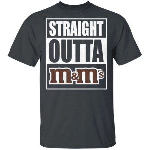 Straight Outta MMs Tee Shirt Snack Lovers T shirt All Day Tee 4