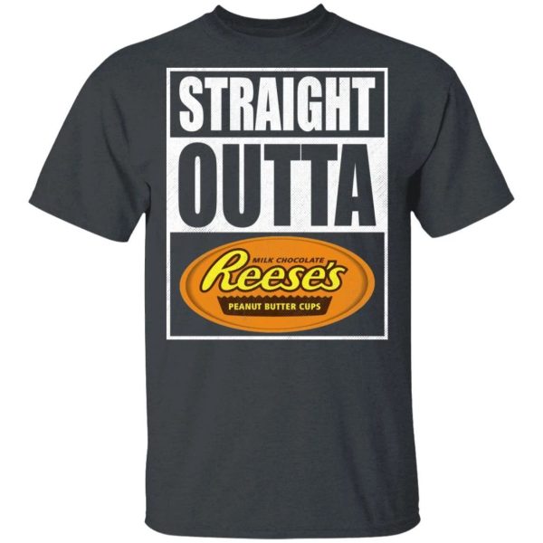 Straight Outta Reese’s Tee Shirt Snack Lovers T-shirt  All Day Tee