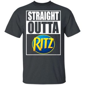 Straight Outta Ritz Tee Shirt Snack Lovers T shirt All Day Tee 4