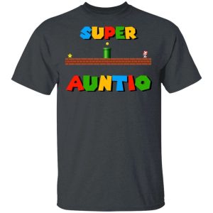 Super Auntio T shirt Super Mario Aunt Tee All Day Tee 4