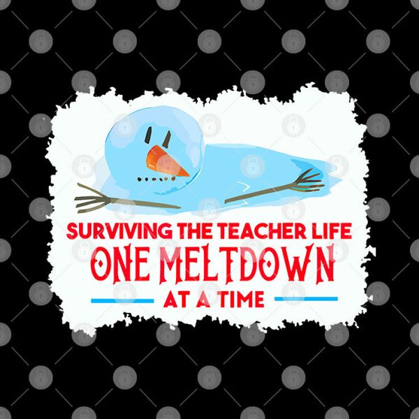 Surviving The Teacher Life One Meltdown At A Time Christmas Shirt