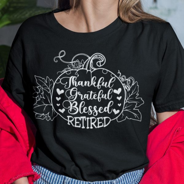 Thank You Grateful Blessed Retired Pumpkin Thanksgiving Shirt